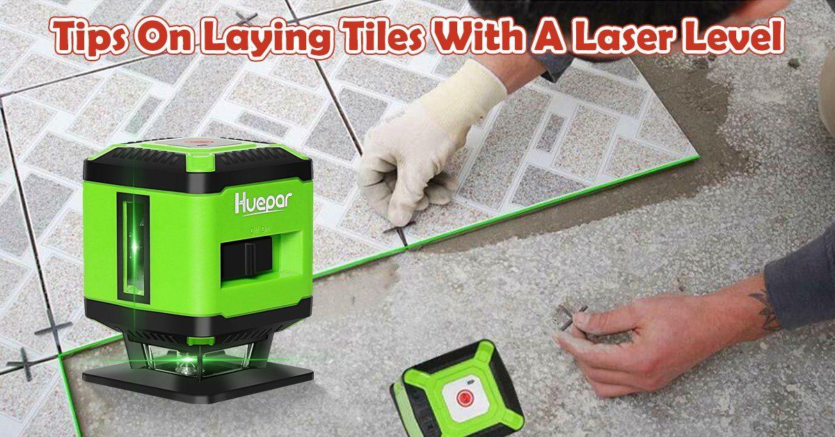 How To Use a Laser Level For Laying Tiles? - HUEPAR US